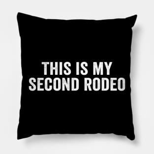 Sarcastic, This is my second rodeo white Pillow