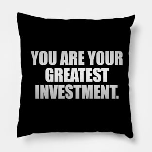 You are your greatest investment Pillow