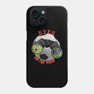 Eyes On The Prize (Soccer) Phone Case