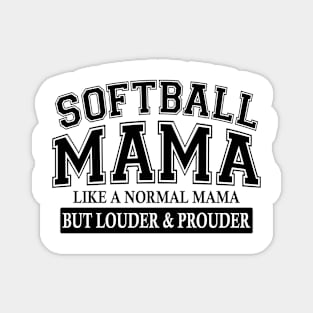 Softball Mama Like A Normal Mama But Louder And Prouder Magnet