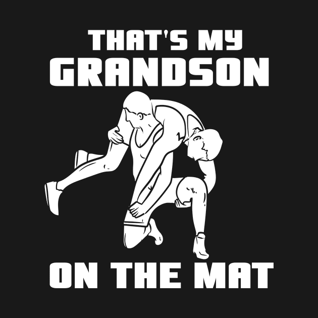 Wrestling Dad That's My Grandson On The Mat by dilger