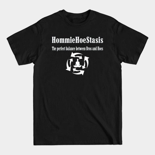 Disover HomieHoeStasis - Bro - T-Shirt