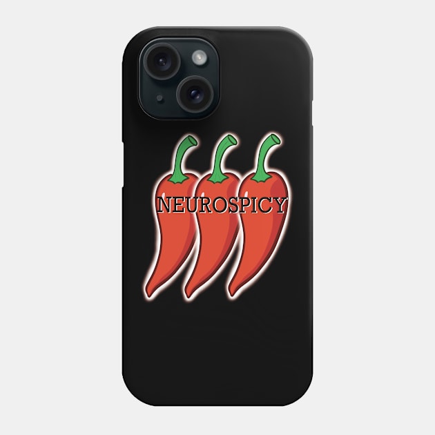 Neurospicy Extra Hot Phone Case by NeurodiverseNarnie