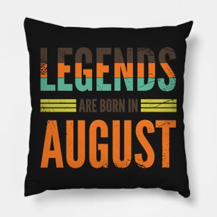 Legends are born in August Pillow