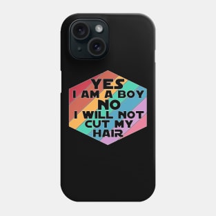 Yes I am a Boy No I will not cut my Hair funny boy men long hair Phone Case