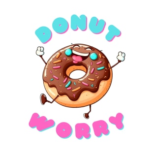 Donut Worry - Spread Joy and Laughter T-Shirt