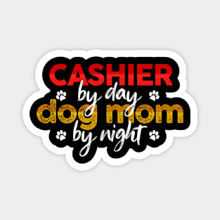 Cashier By Day Dog Mom By Night Magnet