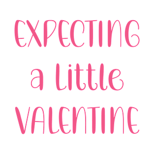 Expecting A Little Valentine T-Shirt