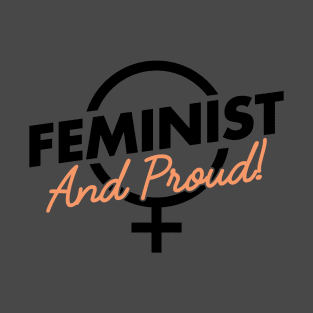 Feminist And Proud! T-Shirt