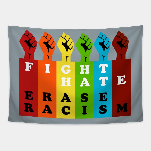 Fight Hate Erase Racism Tapestry by LarryNaderPhoto