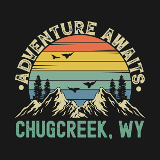 Chugcreek, Wyoming - Adventure Awaits - Chugcreek, WY Vintage Sunset T-Shirt