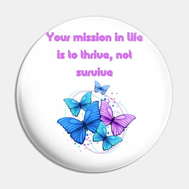 Your mission in life is to thrive, not survive. Pin by Medotshirt