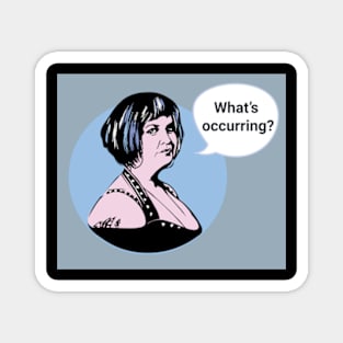 Gavin and Stacey Pop Art 'What's Occurring?' Magnet