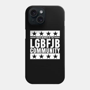 PROUD MEMBER OF THE LGBFJB COMMUNITY - BLACK AND WHITE DESIGN Phone Case