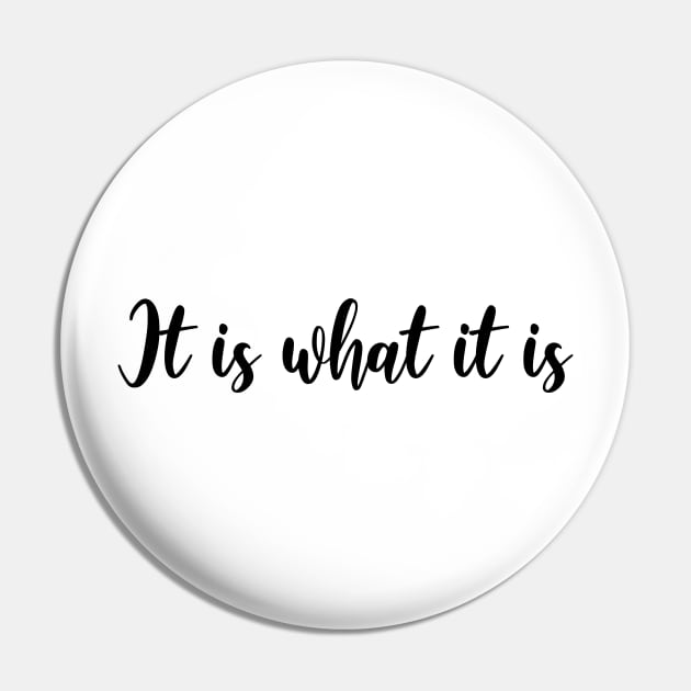 It is what it is Pin by NotoriousMedia