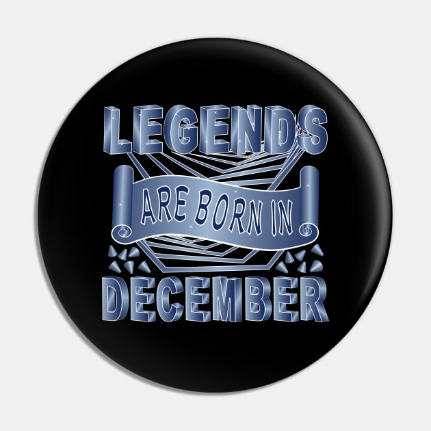 Legends Are Born In December Pin by Designoholic