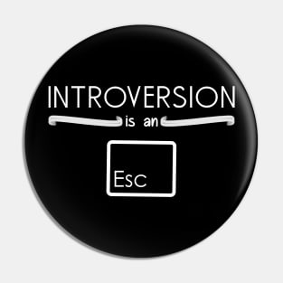 Introversion is an escape Pin