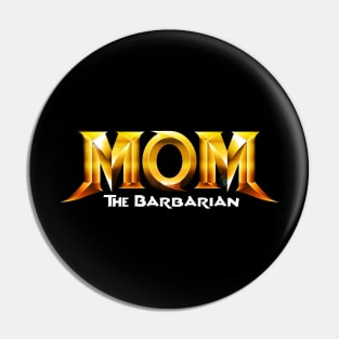 Mom The Barbarian Pin