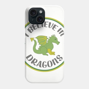 I Believe In Dragons - Cute Dragon Art Phone Case