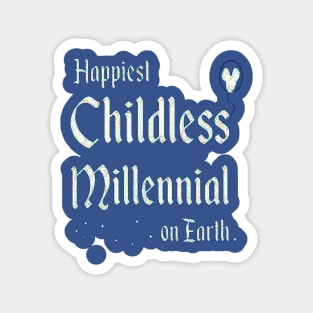 Happiest Childless Millennial on Earth Magnet