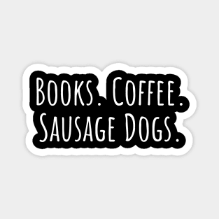 Books. Coffee. Sausage Dogs. Magnet