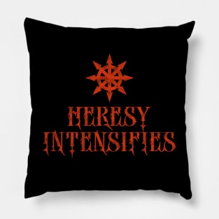 Heresy Intensifies. Funny Tabletop Gaming Quote Pillow