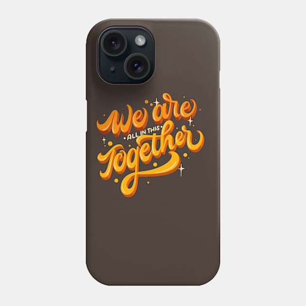 We Are All In This Together Phone Case by Nynjamoves