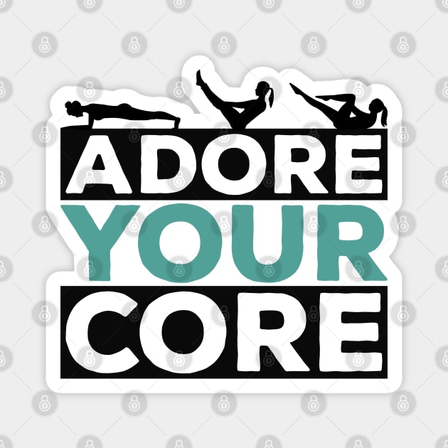 Adore Your Core - Pilates Lover - Pilates Quote Magnet by Pilateszone