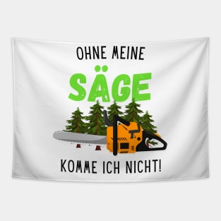 Waldarbeiter Holz Ohne Meine Säge Forstwirt Fun Tapestry