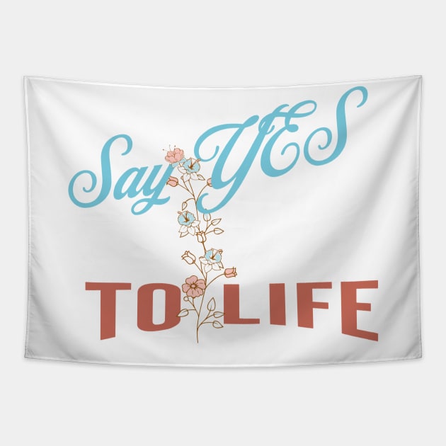 Say yes to life Tapestry by designfurry 