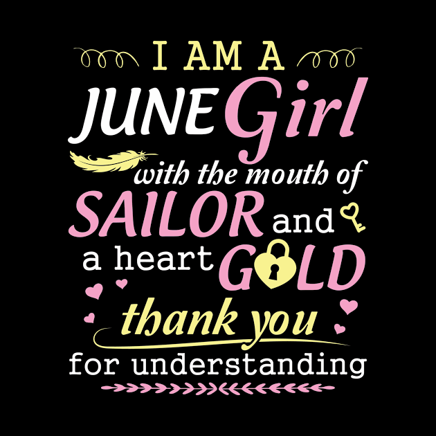I Am A June Girl With The Mouth Of Sailor And A Heart Of Gold Thank You For Understanding by bakhanh123