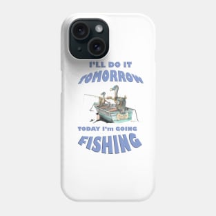 Dodo, today I will do it tomorrow today I am going fishing mug t-shirt apparel card Phone Case