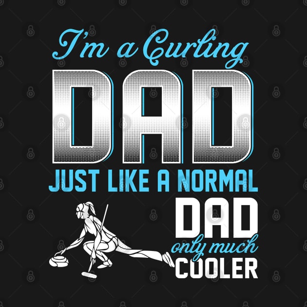 Curling Dad Just Like A Normal Dad Only Much Cooler Gift For Father Papa by MrDean86