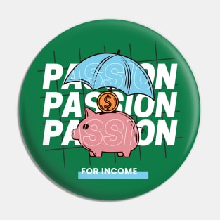 Passion FOR INCOME Pin