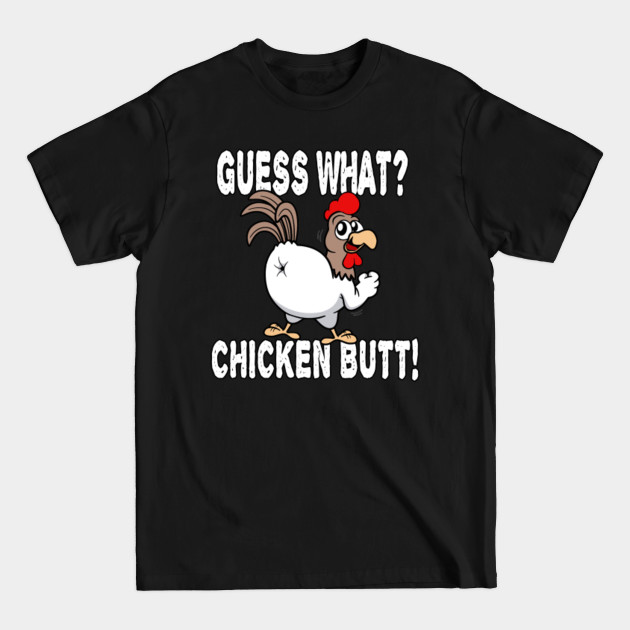 Disover Guess What? Chicken Butt! Funny Saying Gag T-Shirts