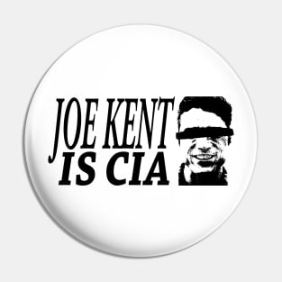 JOE KENT IS CIA Pin