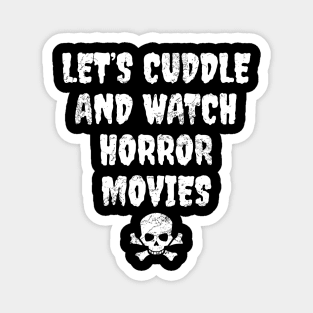 Let's Cuddle And Watch Horror Movies Magnet