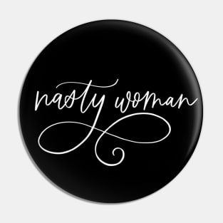 Nasty Woman Hand Lettered (white text) Pin