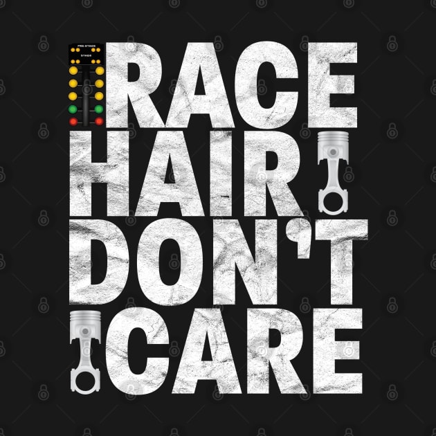 Drag Racing - Race Hair Dont Care by Kudostees