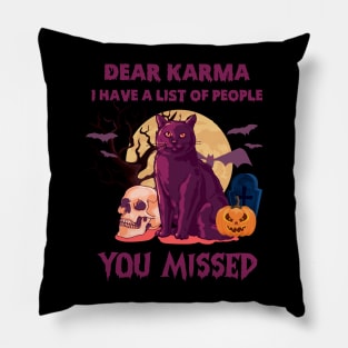 Cat Dear Karma I Have List Of People You Missed Pillow