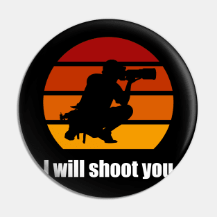 I Will Shoot You Pin