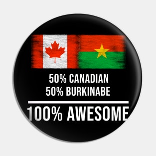 50% Canadian 50% Burkinabe 100% Awesome - Gift for Burkinabe Heritage From Burkina Faso Pin