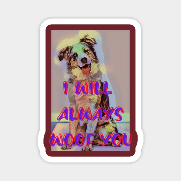 I will always WOOF you Magnet by PersianFMts