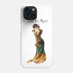 Did ye, Aye? Phone Case