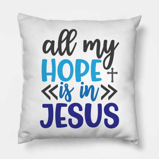 All My Hope is in Jesus Pillow by justSVGs