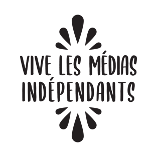 Vive les Médias Indépendants T-Shirt