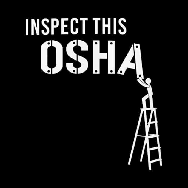 Inspect This OSHA, Safety Shirt, Safety Violation, OSHA Shirt, Construction Safety, OSHA Violation Shirt, Construction Shirt by canpu