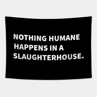 Nothing Humane Happens In A Slaughterhouse Tapestry