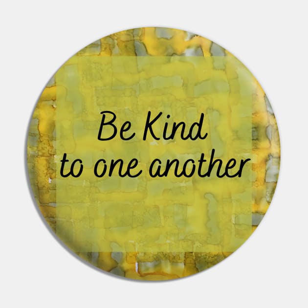 Be kind to one another Pin by Julia Frost