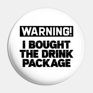 Warning I Bought The Drink Package Pin